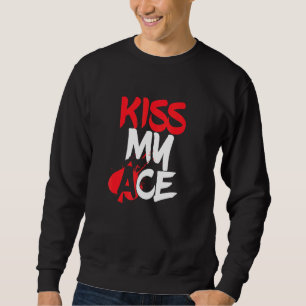 Küssen Sie meinen Ass Kartenspieler ganz im Spiel Sweatshirt