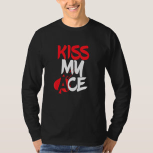 Küssen Sie meinen Ass Kartenspieler ganz im Spiel T-Shirt