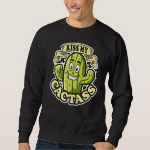 Küssen Sie meinen Kaktaskrebs für Männer Frauen Ni Sweatshirt