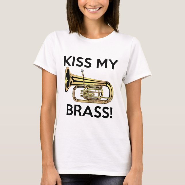 Küssen Sie meinen Messing, Tuba T-Shirt (Vorderseite)