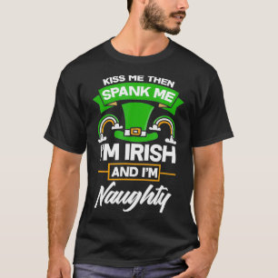 Küssen Sie mich dann Spank mich Irisch und ich bi T-Shirt