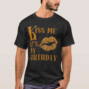 Küssen Sie mich, den es mein Geburtstag funkelnd T-Shirt