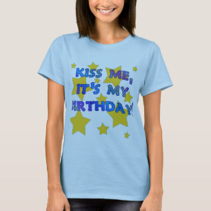 Küssen Sie mich, den es mein Geburtstag ist! T-Shirt