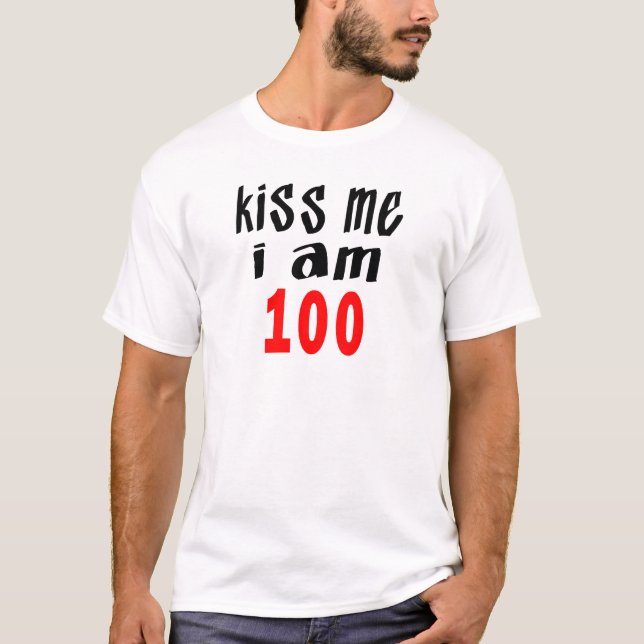 Küssen Sie mich, den ich 100 bin T-Shirt (Vorderseite)