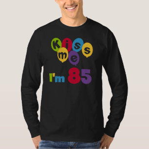 Küssen Sie mich, den ich 85 Geburtstags-T - Shirt