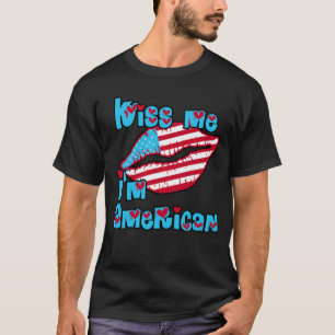 Küssen Sie mich, den ich amerikanische Produkte T-Shirt