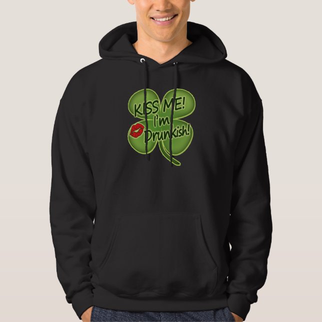 Küssen Sie mich, den ich Drunkish bin Hoodie (Vorderseite)