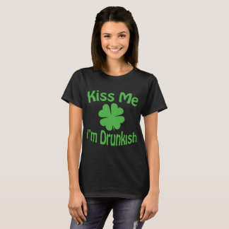 Küssen Sie mich, den ich Drunkish bin T-Shirt