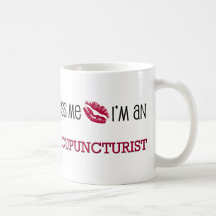 Küssen Sie mich, den ich ein ACUPUNCTURIST bin Tasse