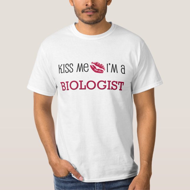 Küssen Sie mich, den ich ein BIOLOGE bin T-Shirt (Vorderseite)