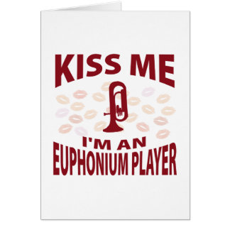 Küssen Sie mich, den ich ein Euphonium-Spieler bin
