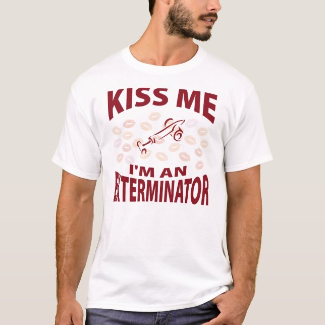 Küssen Sie mich, den ich ein Exterminator bin T-Shirt (Vorderseite)