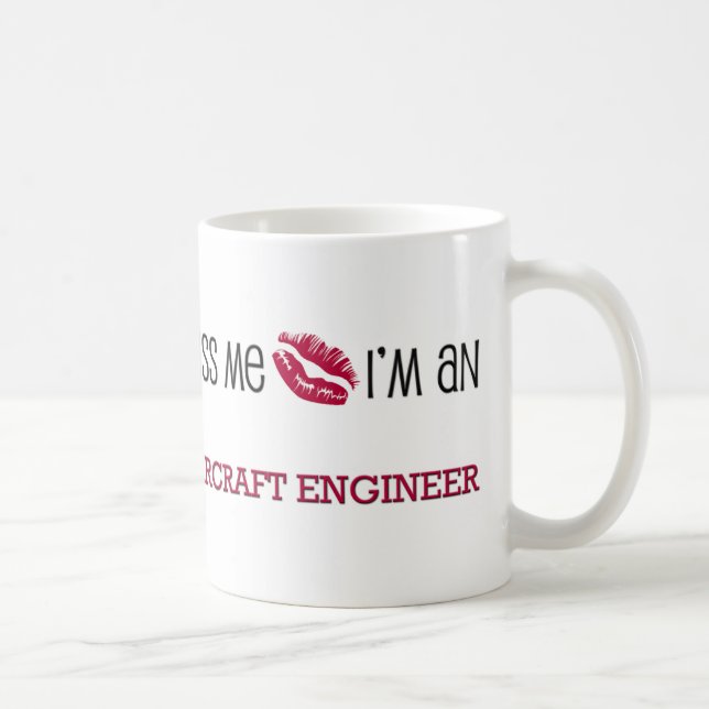 Küssen Sie mich, den ich ein FLUGZEUG-INGENIEUR Kaffeetasse (Rechts)