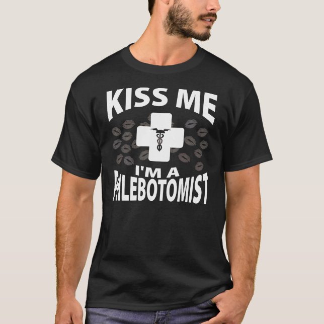 Küssen Sie mich, den ich ein Phlebotomist bin T-Shirt (Vorderseite)
