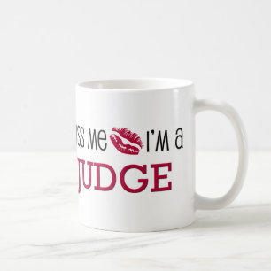 Küssen Sie mich, den ich ein RICHTER bin Tasse