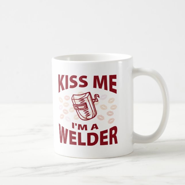 Küssen Sie mich, den ich ein Schweißer bin Tasse (Rechts)