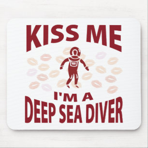 Küssen Sie mich, den ich ein Tiefsee-Taucher bin Mousepad