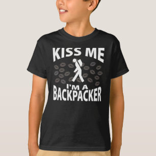 Küssen Sie mich, den ich ein Wanderer bin T-Shirt