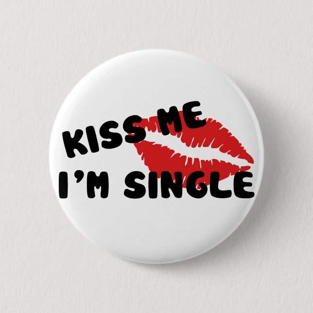 Küssen Sie mich, den ich Single bin Button (Vorderseite)