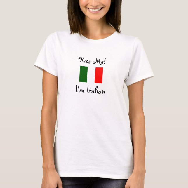 Küssen Sie mich! Ich bin italienisch T-Shirt (Vorderseite)