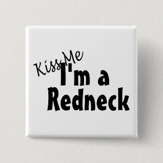 Küssen Sie mich Im ein Redneck Button