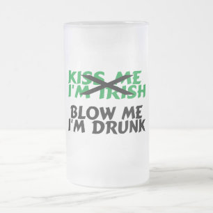 Küssen Sie mich Iren, den Im mich Im betrunken Mattglas Bierglas