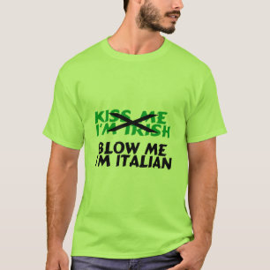 Küssen Sie mich Iren, den Im mich Italiener Im T-Shirt
