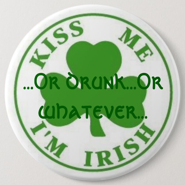 Küssen Sie mich Iren Im,… oder betrunken…, oder Button (Vorderseite)