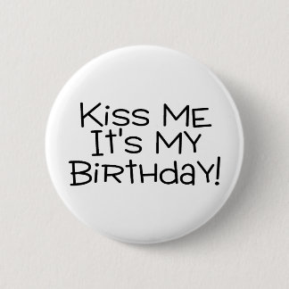 Küssen Sie mich sein mein Geburtstag Button