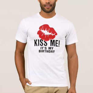 KÜSSEN SIE MICH, SEINEN MEINEN GEBURTSTAG T-Shirt