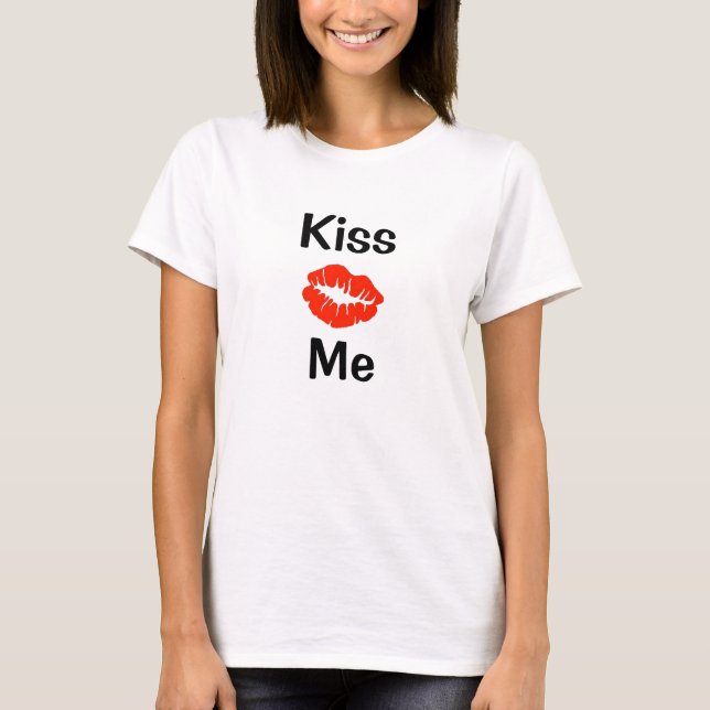 Küssen Sie mich T-Shirt (Vorderseite)