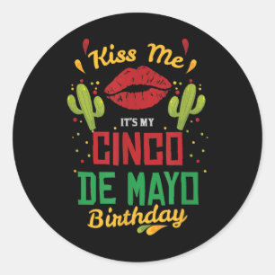 Küssen Sie mir sein mein Cinco De Mayo Geburtstag Runder Aufkleber