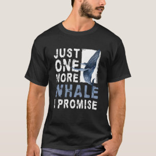 Kust noch einen Wal verspricht Whale Watching ceat T-Shirt