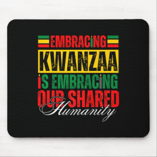 Kwanzaa zu akzeptieren ist unser gemeinsames Human Mousepad
