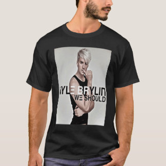 Kyle Brylin Wir sollten T-Shirt