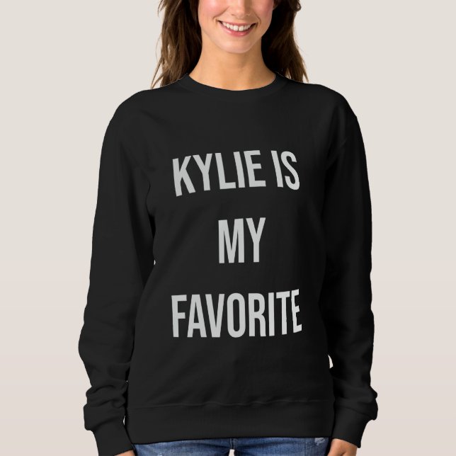 Kylie ist mein Favorit Sweatshirt (Vorderseite)