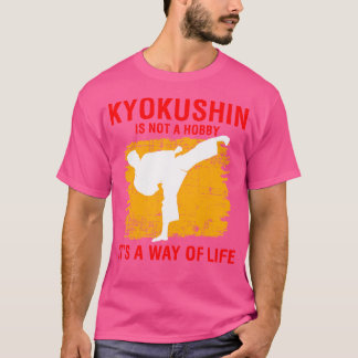Kyokushin ist kein Hobby, es ist eine Lebensart Ka T-Shirt