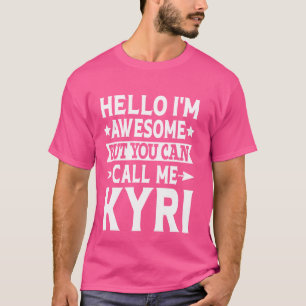Kyri Funny Vorname Hallo Ich bin Phantastisch nenn T-Shirt