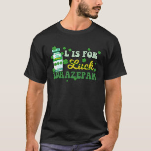 L steht für Glück Lorazepam Lustige Krankenschwest T-Shirt