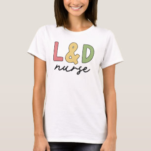 L und D Nurse Arbeitskräfte und Versorgungssiche T-Shirt