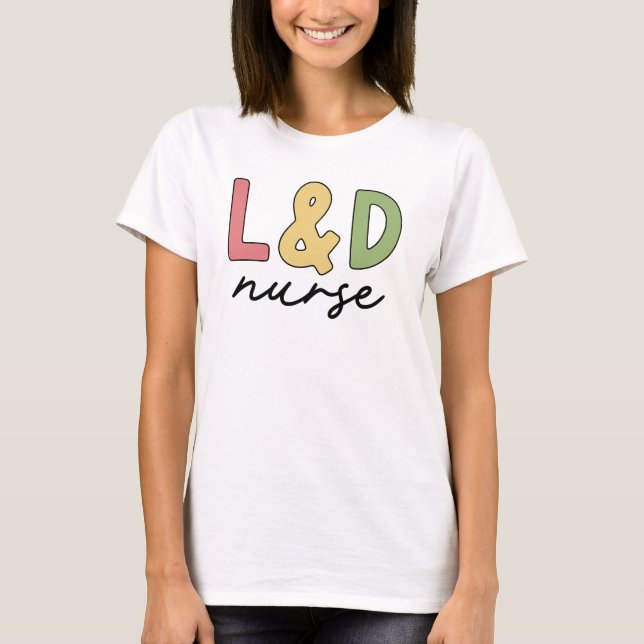 L und D Nurse | Arbeitskräfte und Versorgungssiche T-Shirt (Vorderseite)