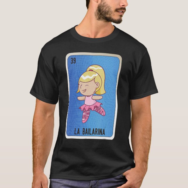La Bailarina Mexican Slang Lottery Bingo Cards T-Shirt (Vorderseite)