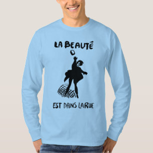 La beaute est dans larue T - Shirt