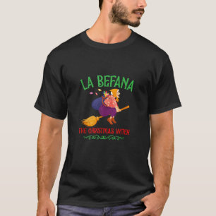 La Befana Christmas Hexe Italienisches Folklore It T-Shirt