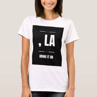, La! Bringen Sie es T-Shirt