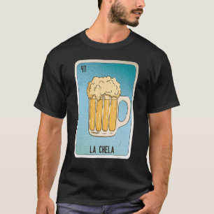 La Chela Mexican Slang Lottery Bingo Cards T-Shirt