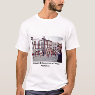 La Ciudad de México - Centro Historico T - Shirt