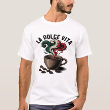 La Dolce Vita Italia Coffee Art T - Shirt