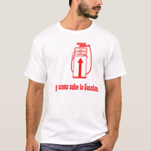 LA GASOLINA Y COMO SUBE T-Shirt