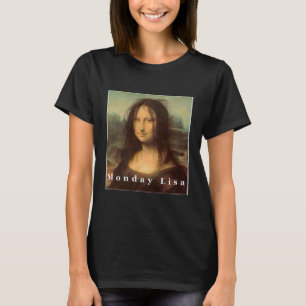 La Gioconda Mona Lisa Funny Monday T-Shirt